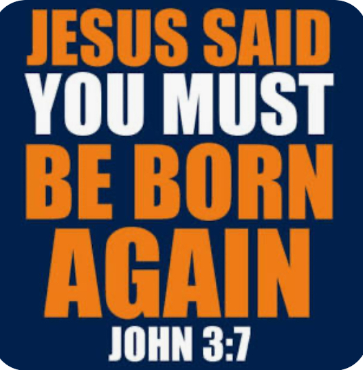 Jesus said you must be born again. John 3:7