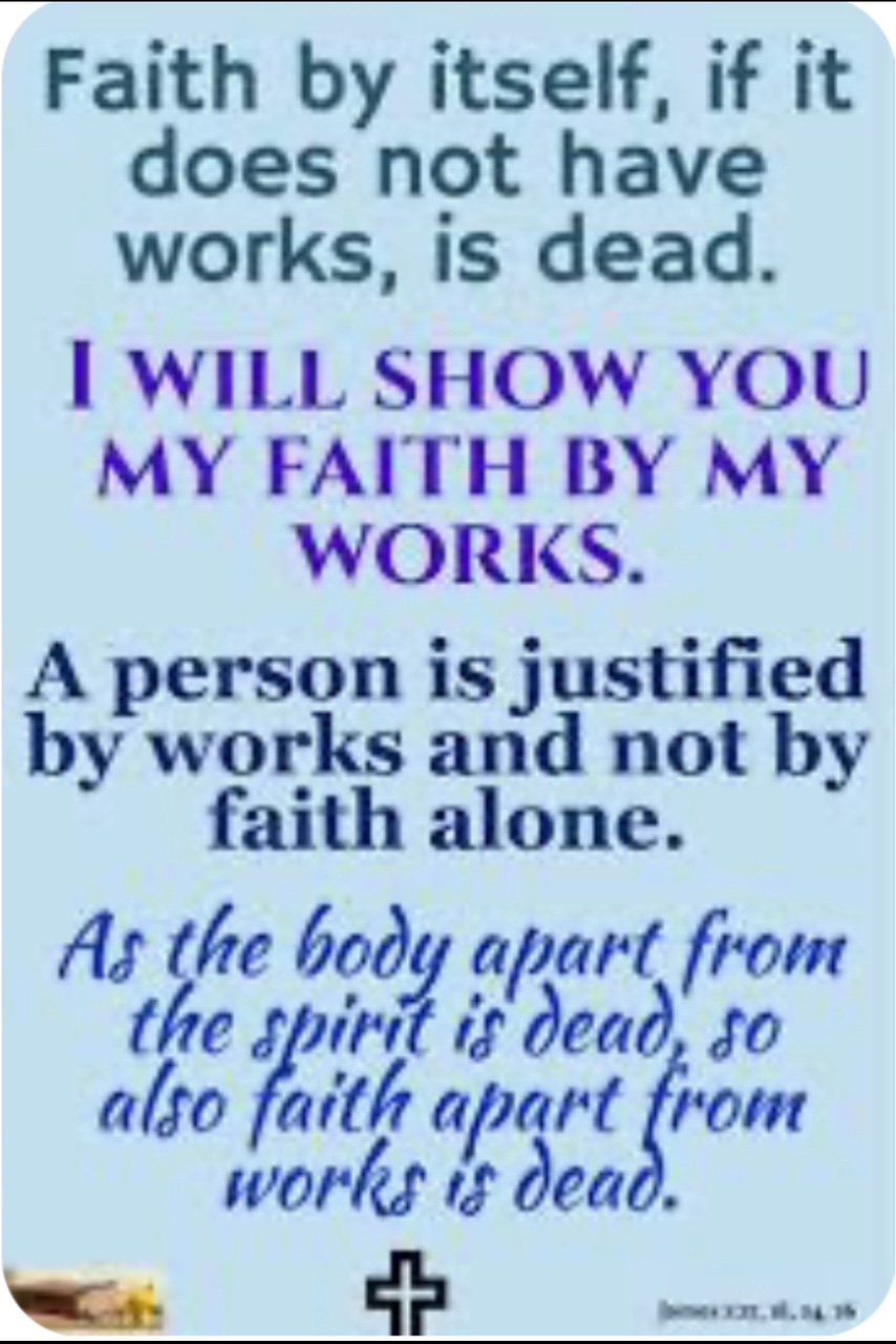 Faith by itself, if it does not have works, is dead. James 2:17